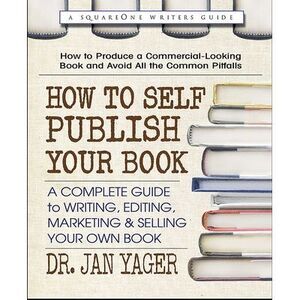 How to Self-Publish Your Book: A Complete Guide to Writing, Editing, Marketing &